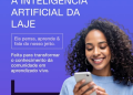 A nova IA da LAJE interpreta, responde e interage com a comunidade em tempo real, facilitando o acesso ao conhecimento