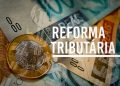 Reforma tributária pode exigir revisão de automações e sistemas utilizados pelas empresas
